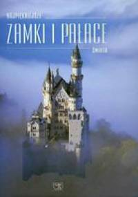 Najpiękniejsze Zamki i Pałace Świata - praca zbiorowa