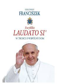 Laudato Si' - Franciszek (papież)