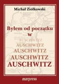Byłem od początku w Auschwitz - Michał Ziółkowski