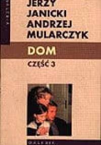 Dom. Część 3 - Jerzy Janicki, Andrzej Mularczyk