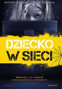 Dziecko w sieci. Wydanie II - Bartosz Danowski, Alicja Krupińska