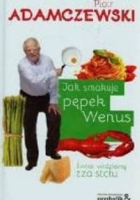 Jak smakuje pępek Wenus - Piotr Adamczewski