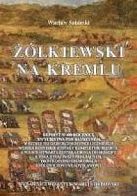 Żółkiewski na Kremlu - Wacław Sobieski