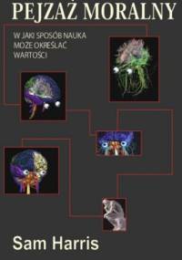 Pejzaż moralny. W jaki sposób nauka może określać wartości - Sam Harris