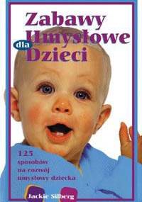 Zabawy umysłowe dla niemowląt - Jackie Silberg