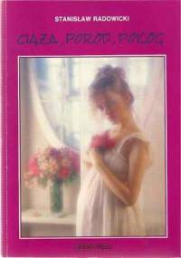 Ciąża, poród, połóg - Stanisław Radowicki