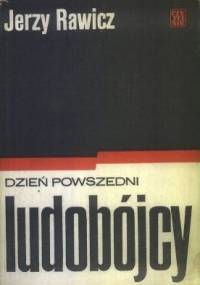 Dzień powszedni ludobójcy - Jerzy Rawicz