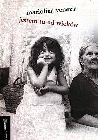 Jestem tu od wieków - Mariolina Venezia