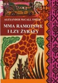 Mma Ramotswe i łzy żyrafy - Alexander McCall Smith