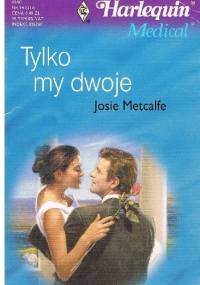 Tylko my dwoje - Josie Metcalfe