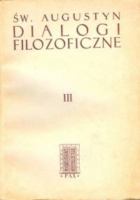 Dialogi filozoficzne. Tom III - Św. Augustyn