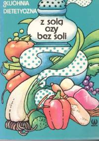 Z solą czy bez soli.Kuchnia dietetyczna - Światosław Ziemlański