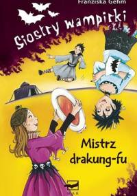 Siostry wampirki. Mistrz drakung-fu - Franziska Gehm