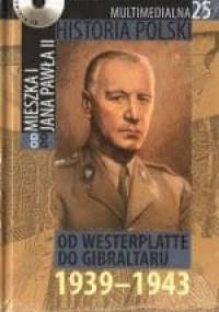 Multimedialna historia Polski - TOM 25 - Od Westerplatte do Gibraltaru 1939-1943