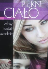 Piękne ciało. Włosy, makijaż, paznokcie.