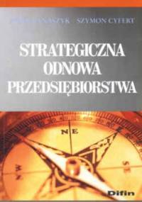 Strategiczna odnowa przedsiębiorstwa - Piotr Banaszyk, Szymon Cyfert