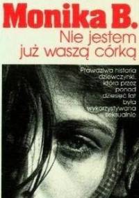 Monika B. - Nie jestem już waszą córką - Karin Jäckel