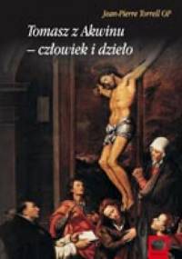 Tomasz z Akwinu – człowiek i dzieło - Jean-Pierre Torrell OP
