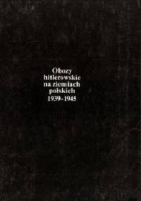 Obozy hitlerowskie na ziemiach polskich 1939-1945: Informator encyklopedyczny - praca zbiorowa