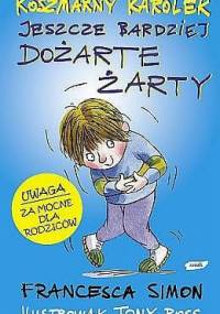 Koszmarny Karolek i jeszcze bardziej dożarte żarty - Francesca Simon