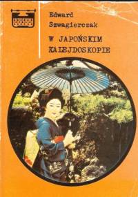 W japońskim kalejdoskopie - Edward Szwagierczak