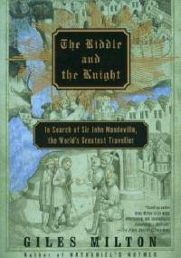 The Riddle and the Knight: In Search of Sir John Mandeville, the World's Greatest Traveler - Giles Milton