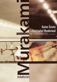 Koniec Świata i Hard-boiled Wonderland - Haruki Murakami