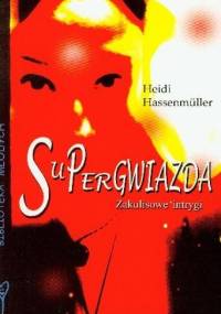 Supergwiazda. Zakulisowe intrygi - Heidi Hassenmüller