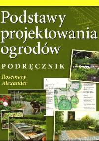 Podstawy projektowania ogrodów - Rosemary Alexander