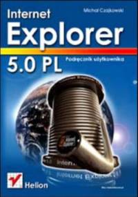 Internet Explorer 5.0 PL. Podręcznik użytkownika - Michał Czajkowski