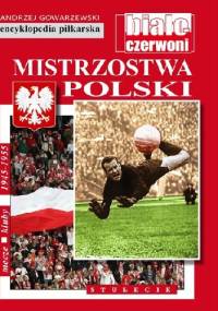 Encyklopedia piłkarska FUJI Mistrzostwa Polski. Stulecie część 4 (tom 54) - Andrzej Gowarzewski