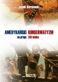 Amerykański konserwatyzm na progu XXI wieku - Jacek Koronacki