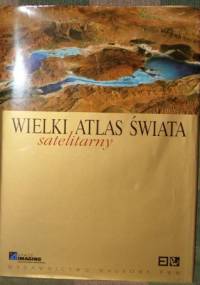 Wielki satelitarny atlas świata - Ambros Brucker