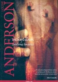 Uchyliłam zasłonę śmierci - Louise Anderson