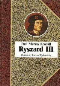 Ryszard III - Paul Murray Kendall