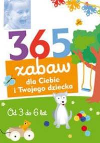 W Co Się Bawić 365 Zabaw Dla Ciebie I Twojego Dziecka. Od 3 Do 6 Lat. - Nancy Wilson Hall