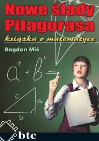 Nowe ślady Pitagorasa. Książka o matematyce - Bogdan Miś