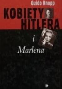 Kobiety Hitlera i Marlena - Guido Knopp