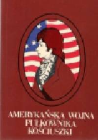 Amerykańska wojna pułkownika Kościuszki - Wiktor Malski