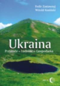 Ukraina. Przyroda, ludność, gospodarka - Fedir Zastawnyj, Witold Kusiński