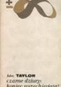 Czarne dziury: koniec wszechświata? - John Gerald Taylor