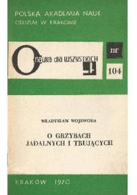 O grzybach jadalnych i trujących - Władysław Wojewoda