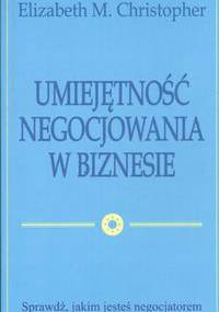 Umiejętność negocjowania w biznesie - Elizabeth M. Christopher