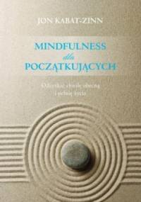 Mindfulness dla początkujących - Jon Kabat-Zinn