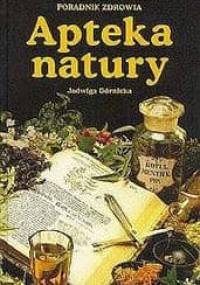 Apteka natury. Poradnik zdrowia - Jadwiga Górnicka