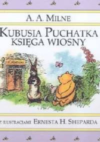 Kubusia Puchatka Księga Wiosny - Alan Alexander Milne, Ernest Howard Shepard