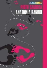 Anatomia randki - Piotr Szarota