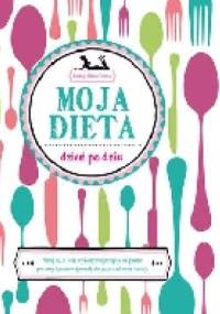 Moja dieta dzień po dniu - praca zbiorowa