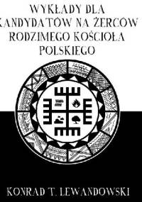 Wykłady dla kandydatów na żerców Rodzimego Kościoła Polskiego - Konrad T. Lewandowski