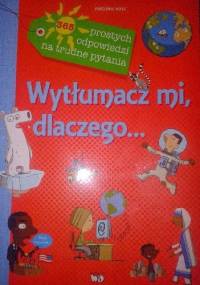 WYTŁUMACZ MI DLACZEGO… 365 prostych odpowiedzi na trudne pytania - Frédéric Bosc